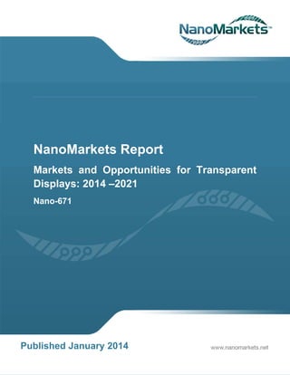 NanoMarkets Report
Markets and Opportunities for Transparent
Displays: 2014 –2021
Nano-671

Published January 2014

 