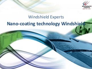 Windshield Experts
Nano-coating technology Windshield
 