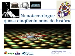 Nanotecnologia:  quase cinqüenta anos de história 