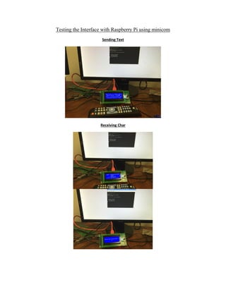 Testing the Interface with Raspberry Pi using minicom
Sending Text
Receiving Char
 