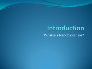 What is a Nanobiosensor?
 