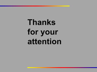 Thanks
for your
attention

 