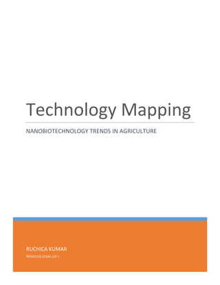 RUCHICA KUMAR
NOVOCUS LEGAL LLP |
Technology Mapping
NANOBIOTECHNOLOGY TRENDS IN AGRICULTURE
 