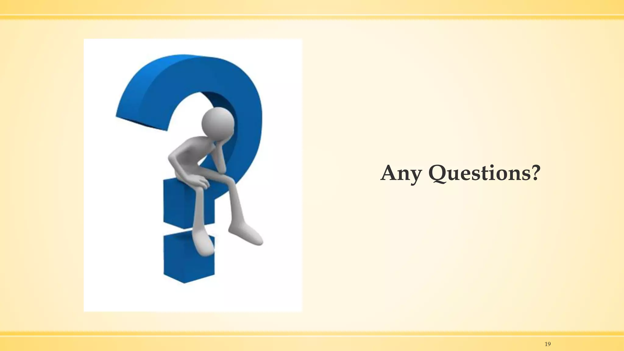 Any Questions?
19
 