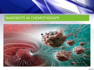 NANOBOTS IN CHEMOTHERAPY
 