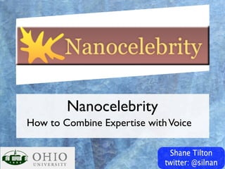 Nanocelebrity
How to Combine Expertise with Voice
 
