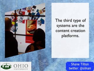 The third type of
systems are the
content creation
   platforms.
 