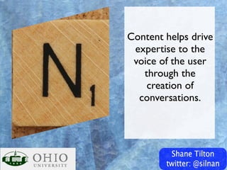 Content helps drive
 expertise to the
 voice of the user
   through the
    creation of
  conversations.
 