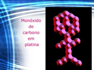 Monóxido
de
carbono
em
platina
 