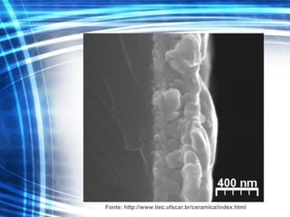 Fonte: http://www.liec.ufscar.br/ceramica/index.html
 