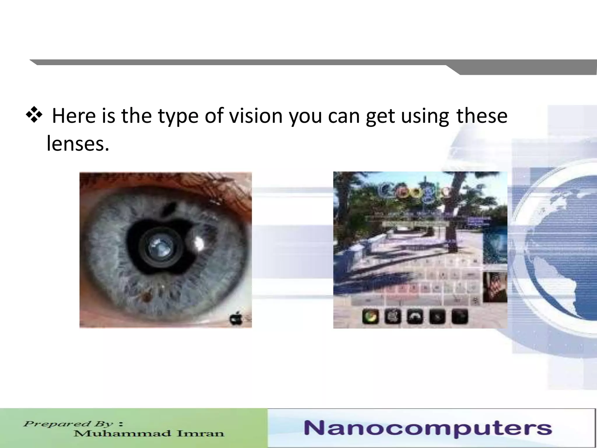 29
 Here is the type of vision you can get using these
lenses.
 