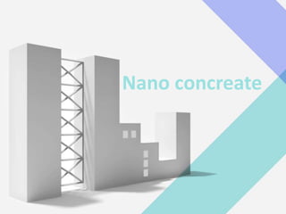 Nano concreate
 