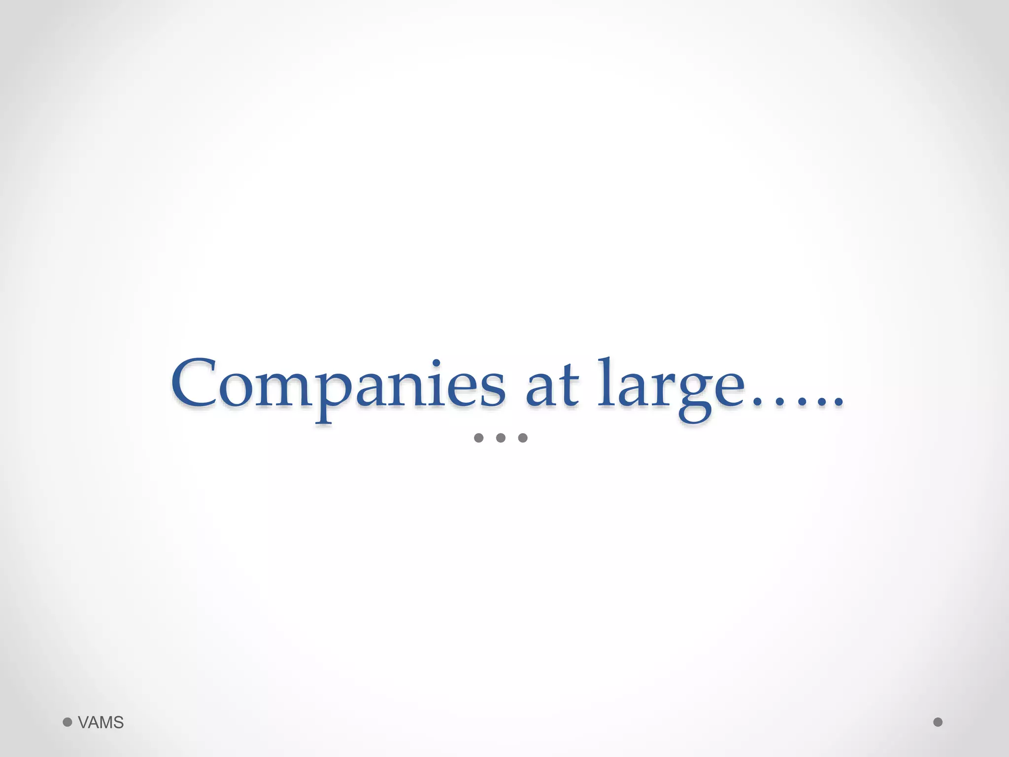 Companies at large….. 
VAMS 
 