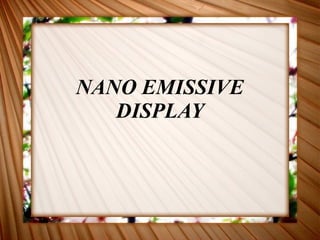NANO EMISSIVE DISPLAY 