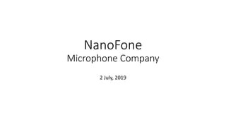 NanoFone
Microphone Company
2 July, 2019
 