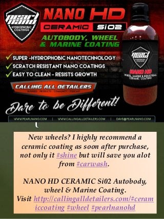 {
New wheels? I highly recommend a
ceramic coating as soon after purchase,
not only it #shine but will save you alot
from #carwash.
NANO HD CERAMIC Si02 Autobody,
wheel & Marine Coating.
Visit http://callingalldetailers.com/#ceram
iccoating #wheel #pearlnanohd
 
