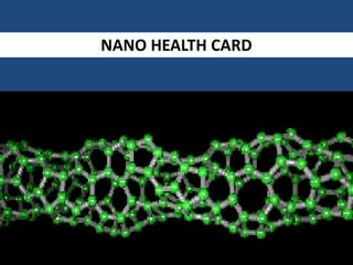 NANO HEALTH CARD




                   1
 