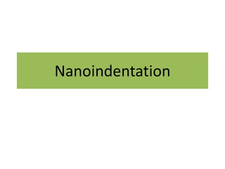 Nanoindentation
 