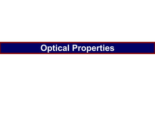 Optical Properties
 