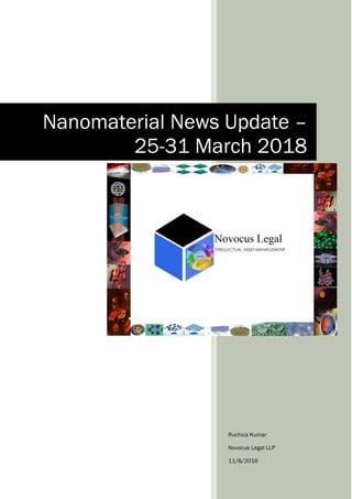 Ruchica Kumar
Novocus Legal LLP
11/8/2016
Nanomaterial News Update –
25-31 March 2018
 