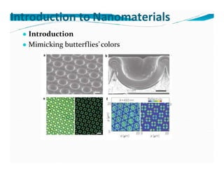 ● Introduction
● Mimicking butterflies’colors
Introduction to Nanomaterials
 