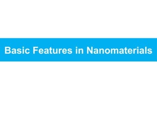 Basic Features in Nanomaterials
 