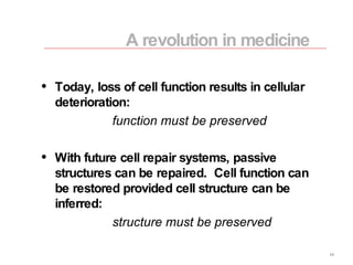 <ul><li>Today, loss of cell function results in cellular deterioration: </li></ul><ul><li>function must be preserved </li>...