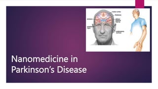 Nanomedicine in
Parkinson’s Disease
 