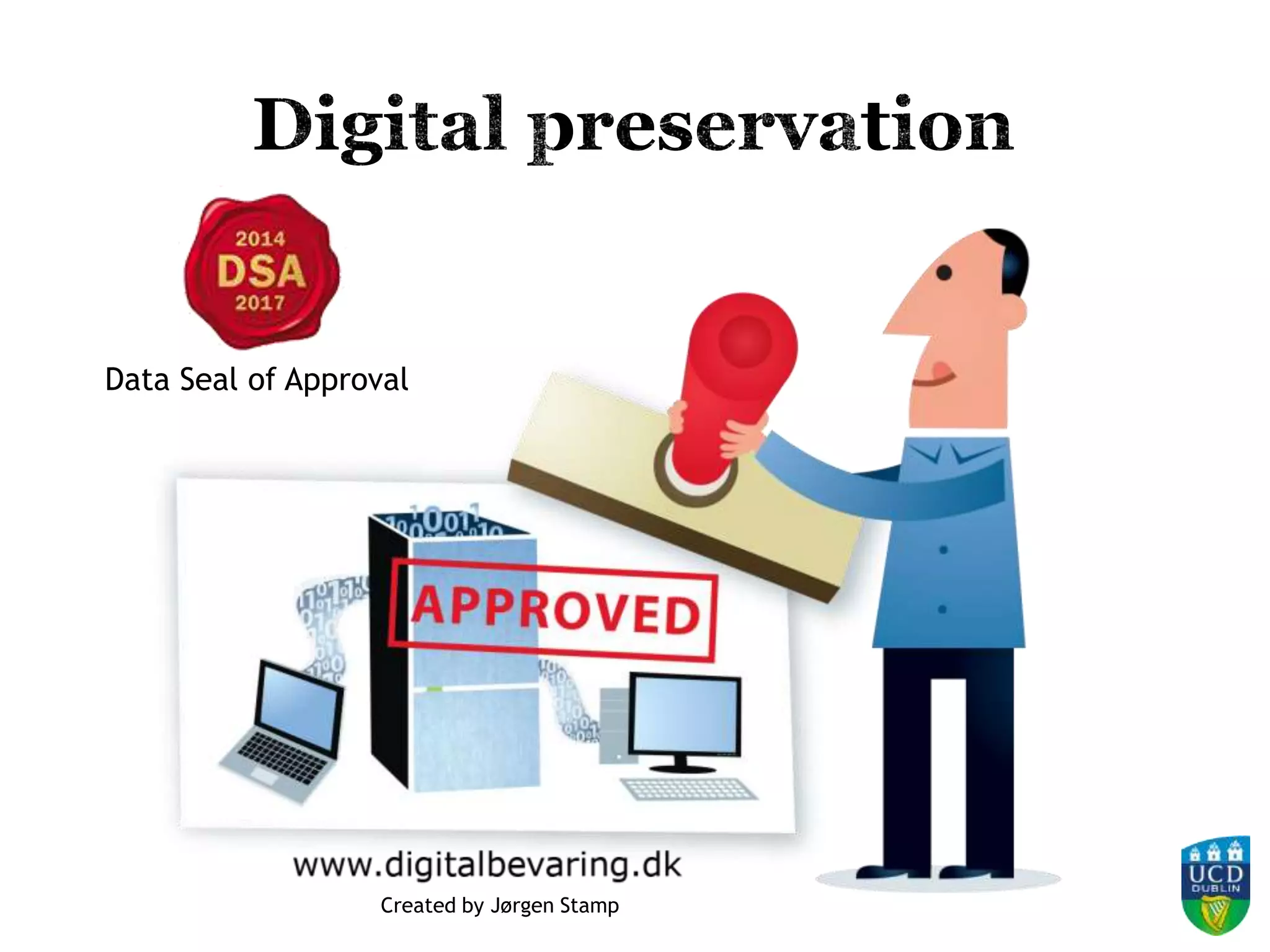 Created by Jørgen Stamp
Data Seal of Approval
 