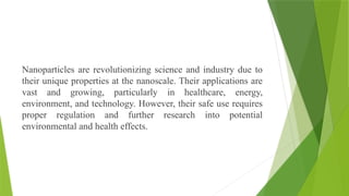 Nanoparticle and its applications in different Fields | PPTX