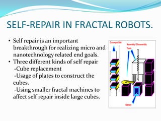Walking fractal robot performing
self repair
 