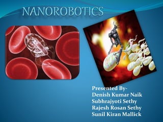 Presented By-
Rajesh Rosan Sethy
Subhrajyoti Sethy
Sunil Kiran Mallick
Denish Kumar Naik
 