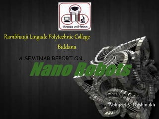 Rambhauji Lingade Polytechnic College
Buldana
A SEMINAR REPORT ON ,
Abhijeet V. Deshmukh
 