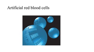 Artificial red blood cells
 