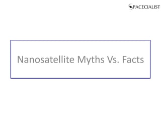 Nanosatellite Myths Vs. Facts
 