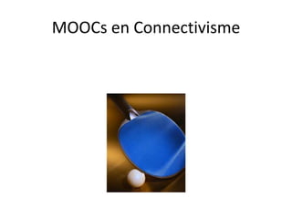 MOOCs en Connectivisme
 