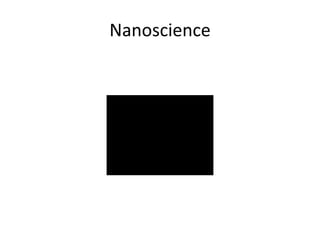 Nanoscience
 