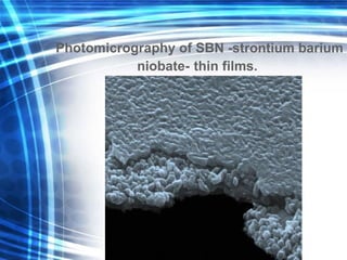 Ph otomicrogra phy   of SBN -s trontium  b arium  n iobate -   thin films .   