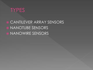  CANTILEVER ARRAY SENSORS
 NANOTUBE SENSORS
 NANOWIRE SENSORS
 