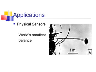 Applications
 Physical Sensors
World’s smallest
balance
 