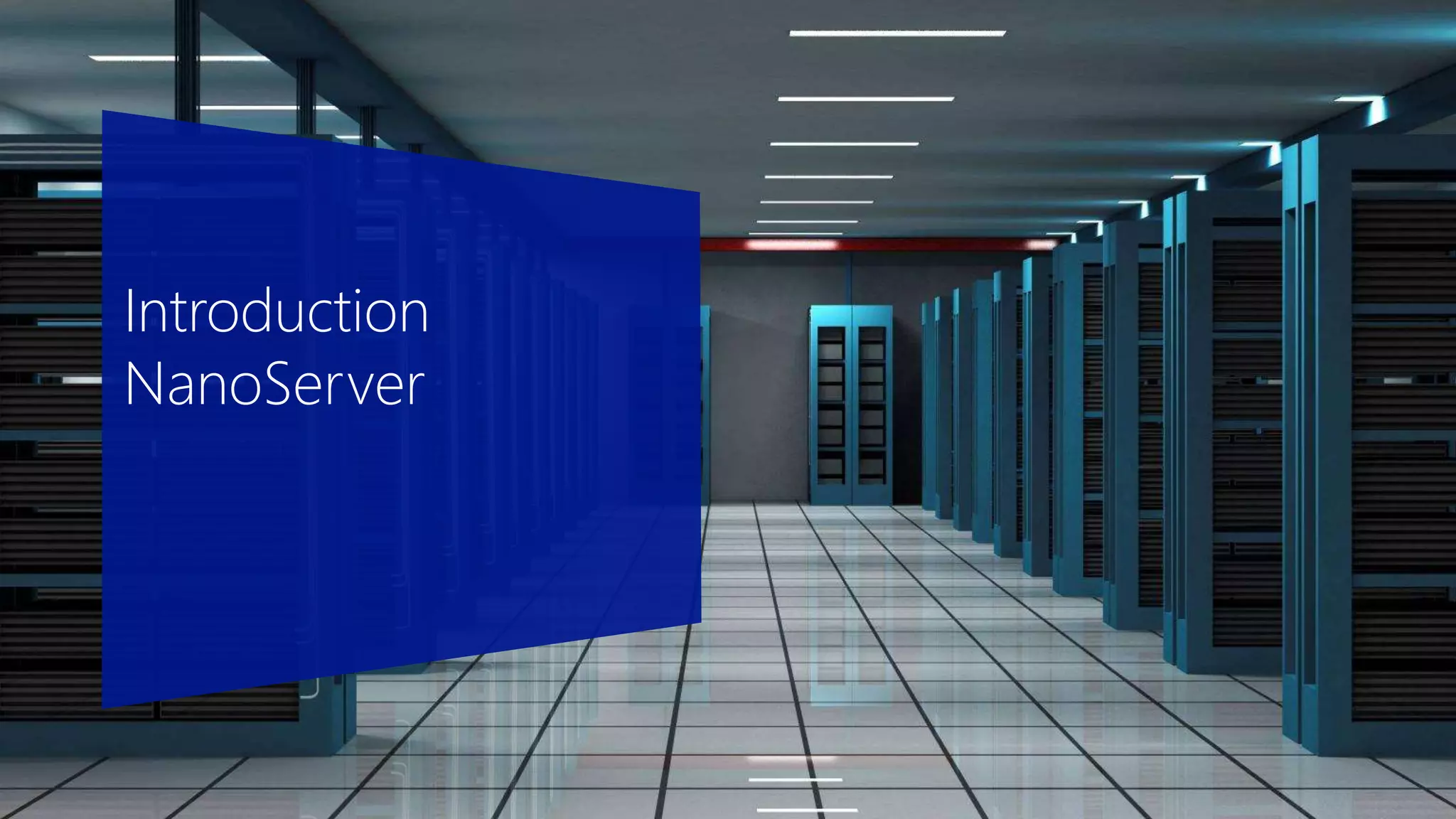 Introduction
NanoServer
 