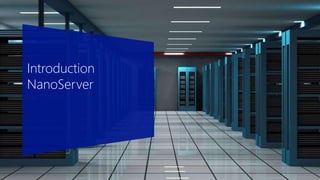 Introduction
NanoServer
 