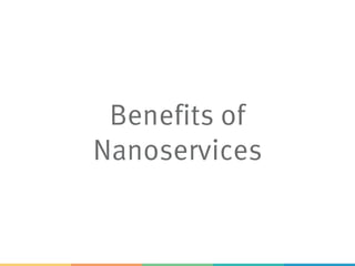 Benefits of
Nanoservices
 
