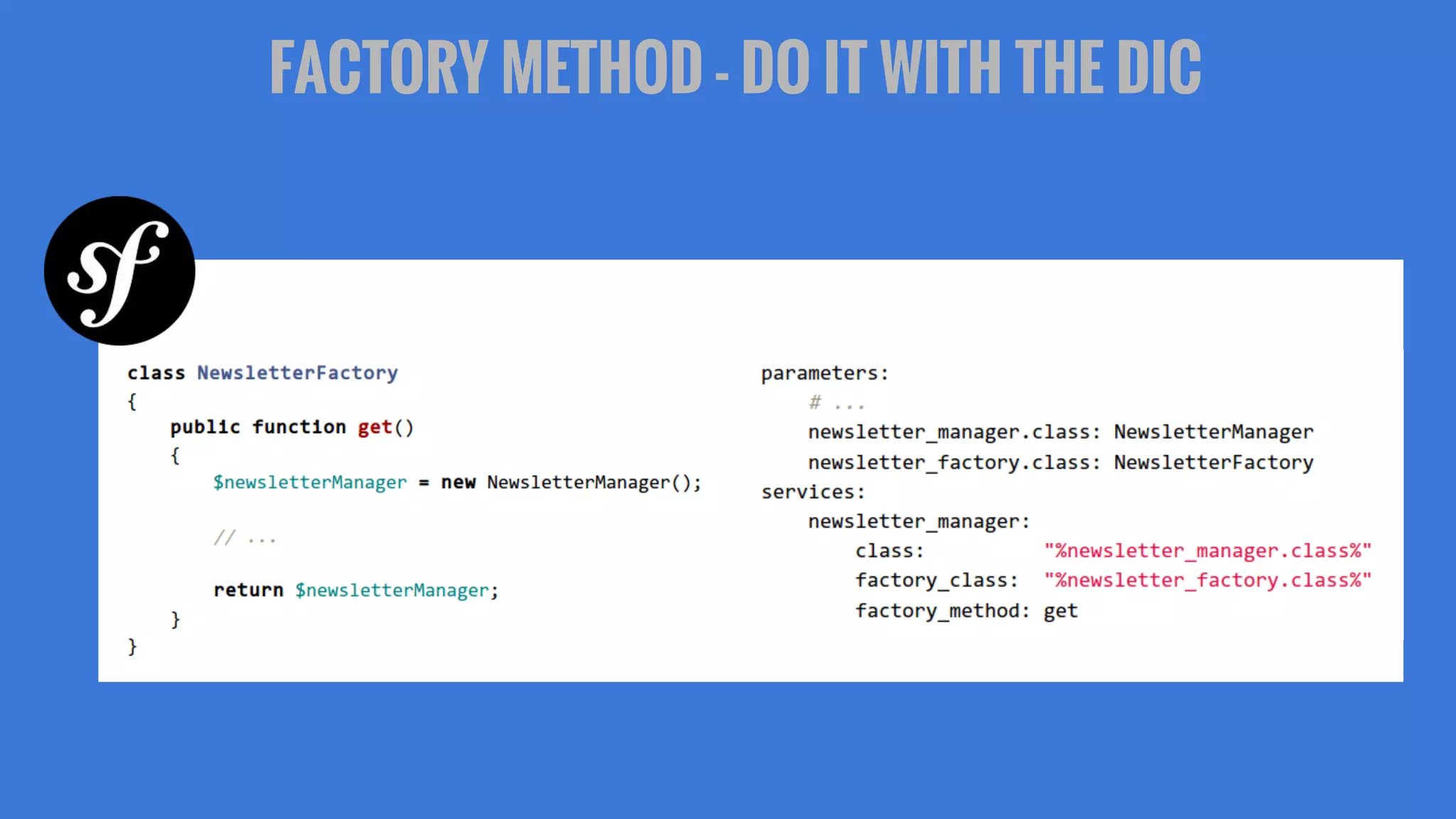 FACTORY METHOD - DO IT WITH THE DIC
 