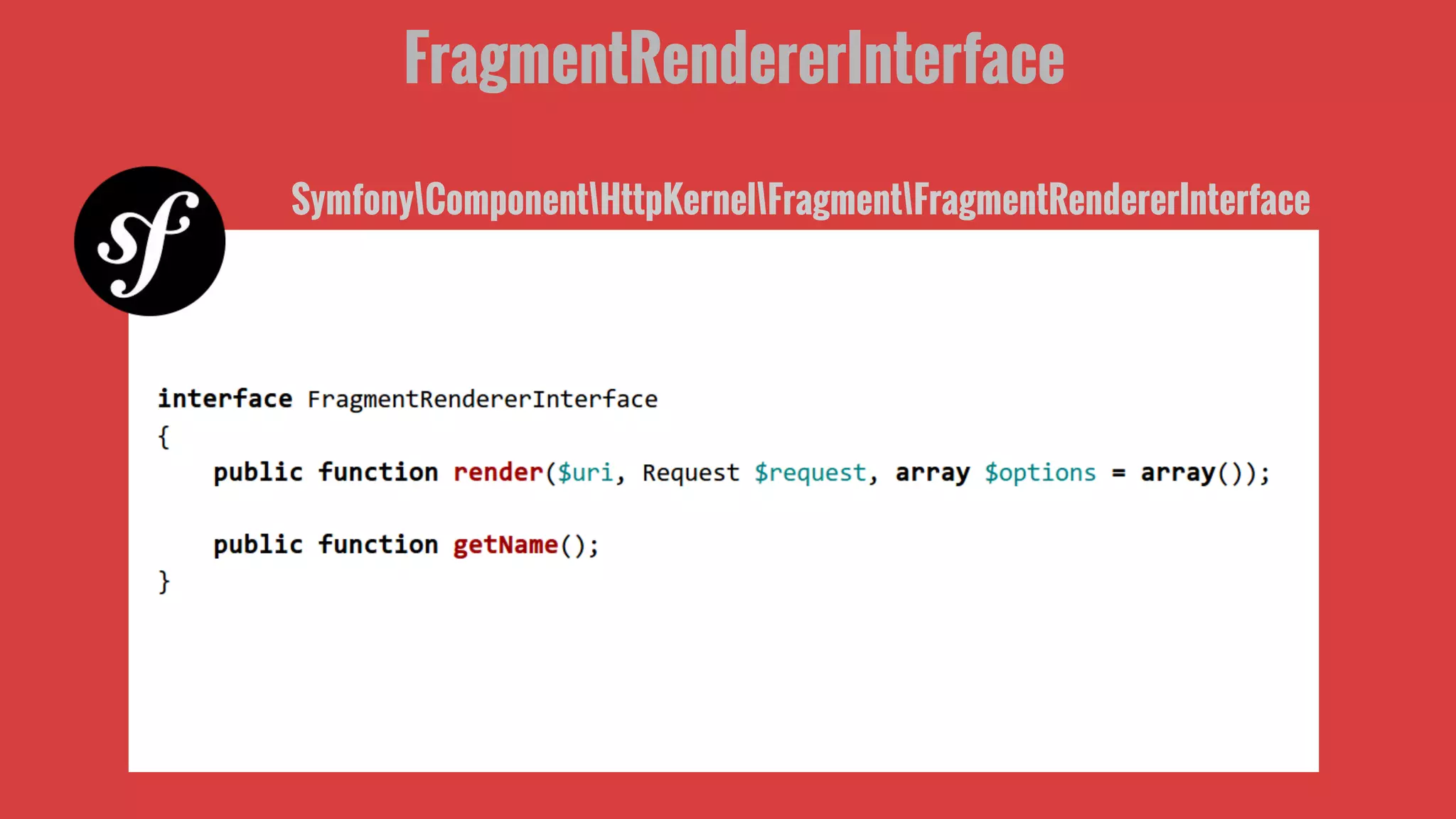 FragmentRendererInterface
SymfonyComponentHttpKernelFragmentFragmentRendererInterface
 