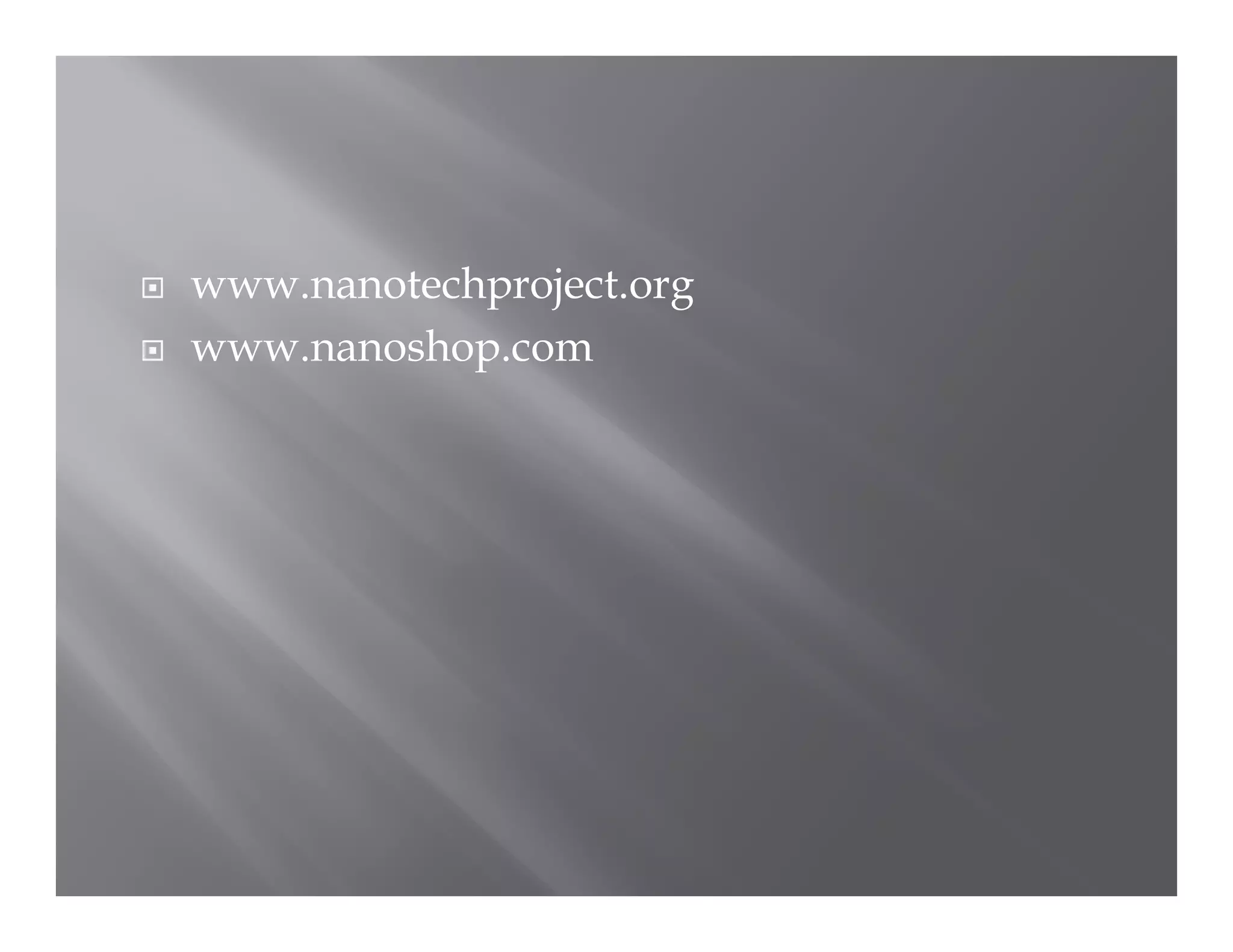 www.nanotechproject.org
www.nanoshop.com
 