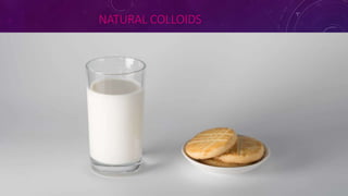 NATURAL COLLOIDS
 