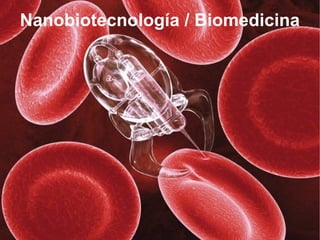Nanobiotecnología / Biomedicina 