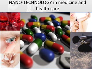 NANO-TECHNOLOGY in medicine and
health care