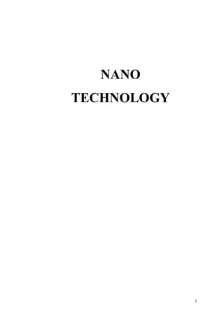 NANO
TECHNOLOGY
1
 